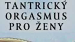 Tantrický orgasmus pro ženy
