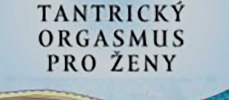 Tantrický orgasmus pro ženy