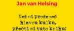 Jan van Helsing: Než si proženeš hlavou kulku, přečti si tuto knihu