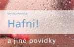 Povídkový debut Moniky Petrlové Hafni! občas drsně pobaví Povídkový debut Moniky Petrlové Hafni! občas drsně pobaví